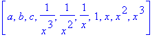 [a, b, c, 1/(x^3), 1/(x^2), 1/x, 1, x, x^2, x^3]