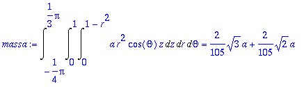 massa := Int(Int(Int(a*r^2*cos(Theta)*z,z = 0 .. 1-...