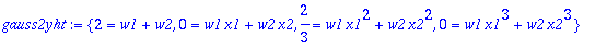 gauss2yht := {2 = w1+w2, 0 = w1*x1+w2*x2, 2/3 = w1*...