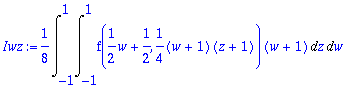 Iwz := 1/8*Int(Int(f(1/2*w+1/2,1/4*(w+1)*(z+1))*(w+...