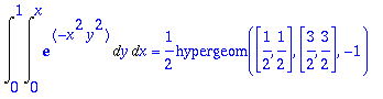 Int(Int(exp(-x^2*y^2),y = 0 .. x),x = 0 .. 1) = 1/2...