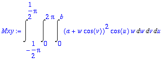 Mxy := Int(Int(Int((a+w*cos(v))^2*cos(u)*w,w = 0 .....