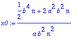 x0 := (1/2*b^4*Pi+2*a^2*b^2*Pi)/a/b^2/Pi^2