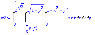 m2 := Int(Int(Int(a*x*z,z = 0 .. 1-x^2-y^2),x = 1/3...