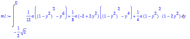 m1 := Int(1/12*a*((1-y^2)^3-y^6)+1/8*a*(-2+2*y^2)*(...