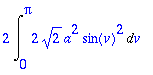 2*Int(2*sqrt(2)*a^2*sin(v)^2,v = 0 .. Pi)