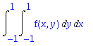 Int(Int(f(x,y),y = -1 .. 1),x = -1 .. 1)