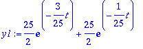 y1 := 25/2*exp(-3/25*t)+25/2*exp(-1/25*t)