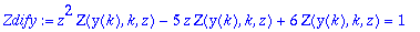 Zdify := z^2*Z(y(k),k,z)-5*z*Z(y(k),k,z)+6*Z(y(k),k...