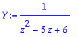 Y := 1/(z^2-5*z+6)