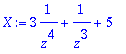 X := 3*1/(z^4)+1/(z^3)+5