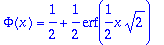 Phi(x) = 1/2+1/2*erf(1/2*x*sqrt(2))