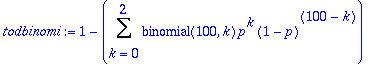 todbinomi := 1-Sum(binomial(100,k)*p^k*(1-p)^(100-k...