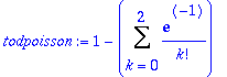 todpoisson := 1-Sum(exp(-1)/k!,k = 0 .. 2)