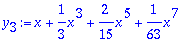 y[3] := series(1*x+1/3*x^3+2/15*x^5+1/63*x^7,x)