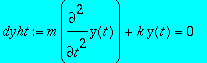 dyht := m*diff(y(t),`$`(t,2))+k*y(t) = 0
