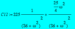 C12 := 225*1/((36+omega^2)^2)+25/4*omega^2/((36+ome...