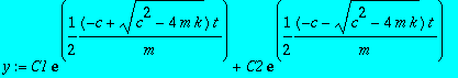 y := C1*exp(1/2*(-c+sqrt(c^2-4*m*k))*t/m)+C2*exp(1/...
