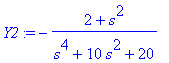 Y2 := -(2+s^2)/(s^4+10*s^2+20)