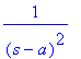 1/((s-a)^2)