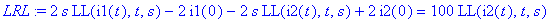 LRL := 2*s*LL(i1(t),t,s)-2*i1(0)-2*s*LL(i2(t),t,s)+2*i2(0) = 100*LL(i2(t),t,s)