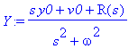 Y := (s*y0+v0+R(s))/(s^2+omega^2)