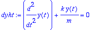dyht := diff(y(t),`$`(t,2))+k/m*y(t) = 0