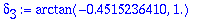 delta[3] := arctan(-.4515236410,1.)
