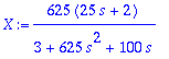 X := 625*(25*s+2)/(3+625*s^2+100*s)