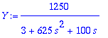 Y := 1250/(3+625*s^2+100*s)