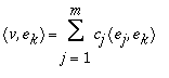 `<,>`(v,e[k]) = Sum(c[j]*`<,>`(e[j],e[k]),j = 1 .. m)