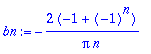 bn := -2/Pi*(-1+(-1)^n)/n