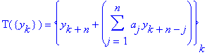 T({y[k]}) = {y[k+n]+sum(a[j]*y[k+n-j],j = 1 .. n)}[k]