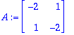 A := matrix([[-2, 1], [1, -2]])