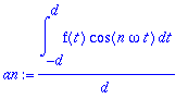 an := int(f(t)*cos(n*omega*t),t = -d .. d)/d