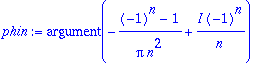 phin := argument(-((-1)^n-1)/(Pi*n^2)+I*(-1)^n/n)