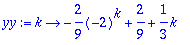 yy := proc (k) options operator, arrow; -2/9*(-2)^k...