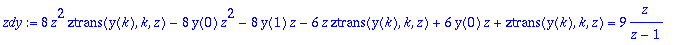 zdy := 8*z^2*ztrans(y(k),k,z)-8*y(0)*z^2-8*y(1)*z-6...
