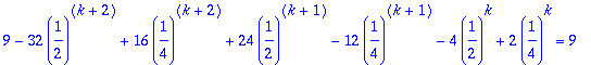 9-32*(1/2)^(k+2)+16*(1/4)^(k+2)+24*(1/2)^(k+1)-12*(...