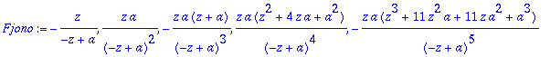 Fjono := -z/(-z+a), z*a/((-z+a)^2), -z*a*(z+a)/((-z...