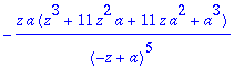 -z*a*(z^3+11*z^2*a+11*z*a^2+a^3)/((-z+a)^5)