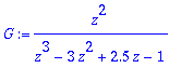 G := z^2/(z^3-3*z^2+2.5*z-1)