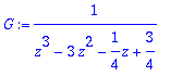 G := 1/(z^3-3*z^2-1/4*z+3/4)